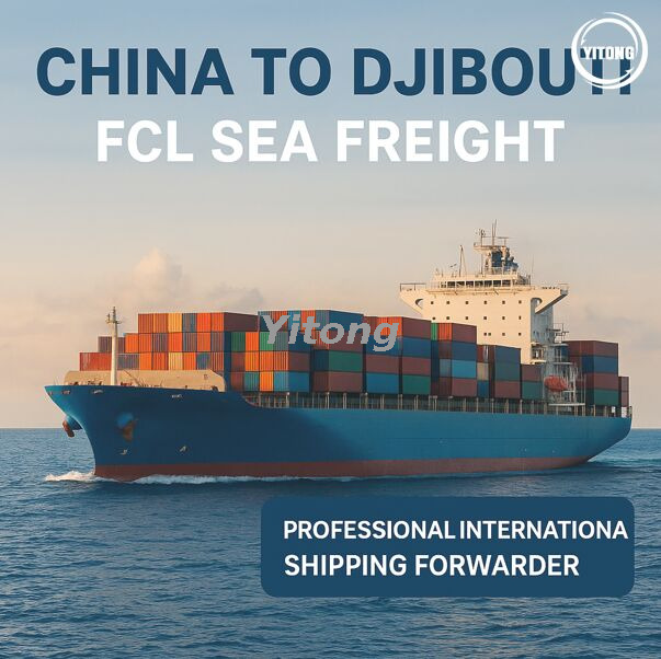 FCL Ocean Shipping Service from China to Djibouti Reliable Freight Forwarding